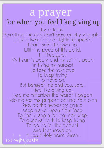 a prayer for when you feel like giving up, when you feel like giving up