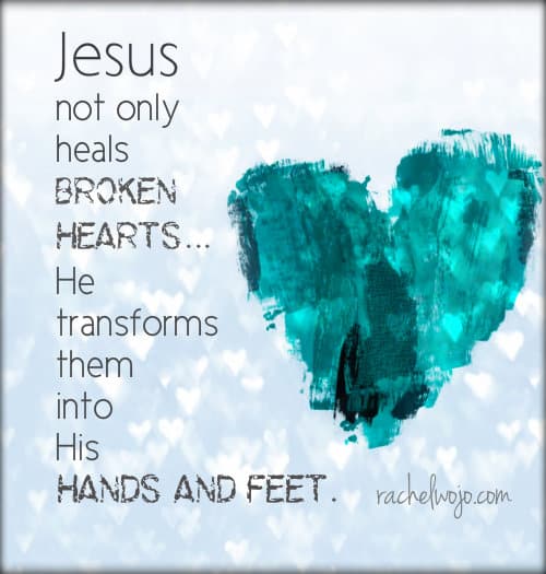 hearts he transforms broken hearts into his hands and feet