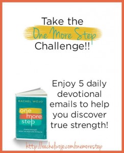 One More Step FREE Devotional Challenge Ready to discover how to keep going even when everything is going wrong? Enjoy 5 devotional emails to help you discover true strength!
