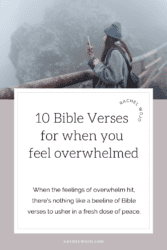 10 Bible Verses For When You Feel Overwhelmed - Rachel Wojo