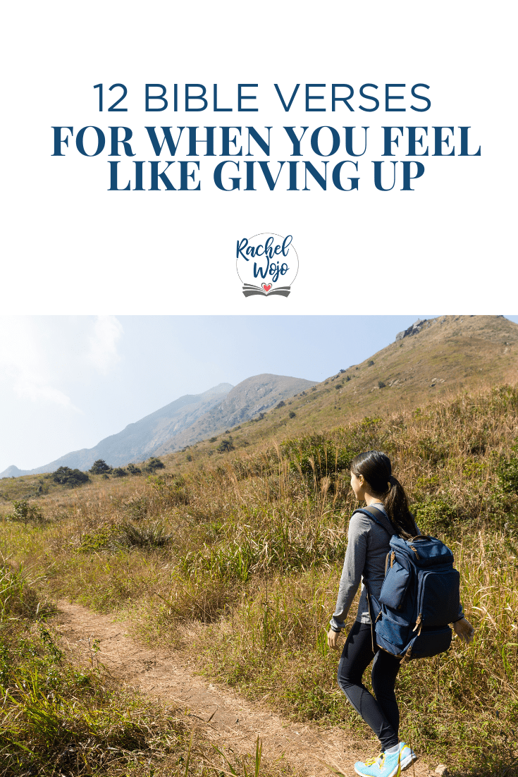 12 Bible Verses For When You Feel Like Giving Up Rachel Wojo