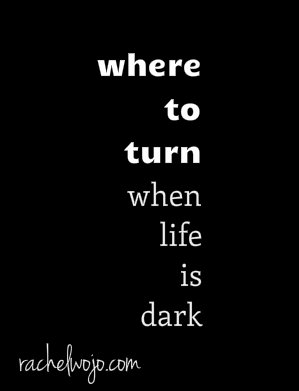when life is dark