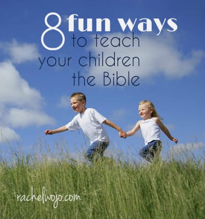 8 Fun Ways to Teach Your Children the Bible - RachelWojo.com