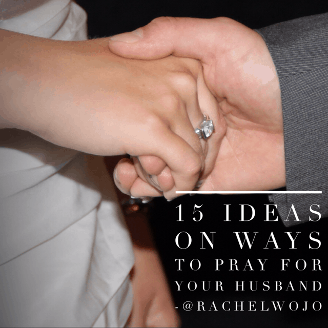 15 Ideas on Ways to Pray for Your Husband