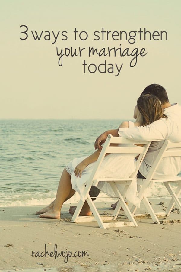 3 Ways To Strengthen Your Marriage Today