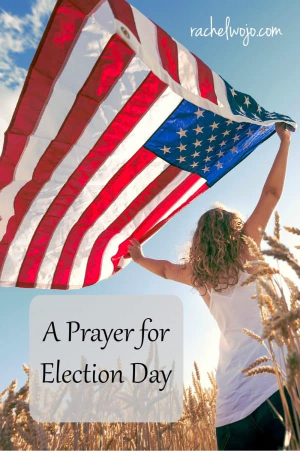 A Prayer for Election Day - RachelWojo.com