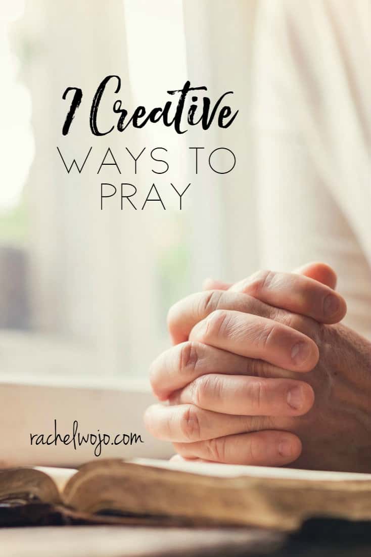 7 Creative Ways to Pray