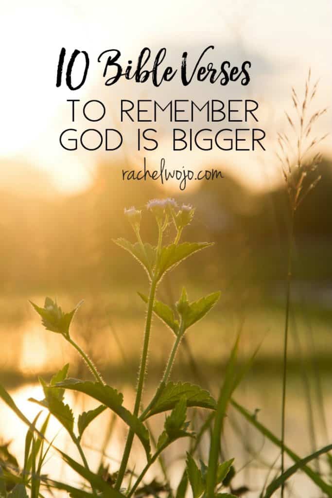 10-bible-verses-to-remember-god-is-bigger-rachelwojo