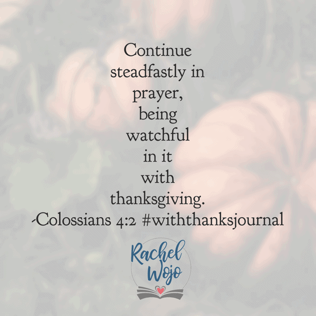 It can feel a bit easier to pray on Sunday than Monday. Is that true for you like it is for me? Let’s follow through today and “continue.” Happy Thanksgiving week! 