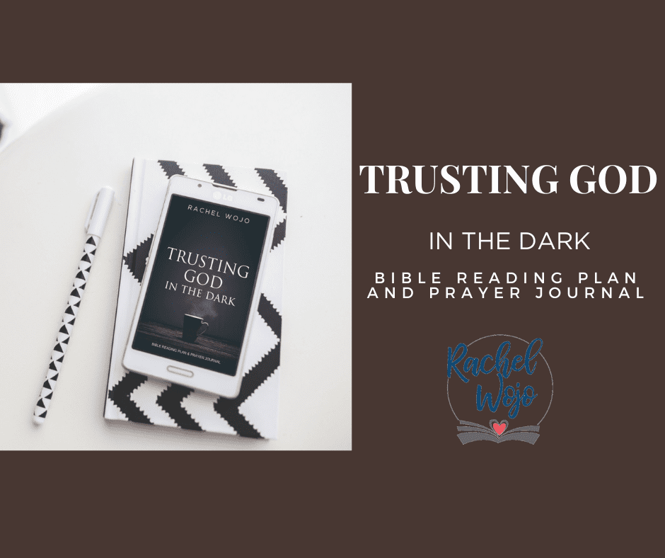 Trusting God in the Dark - Rachel Wojo