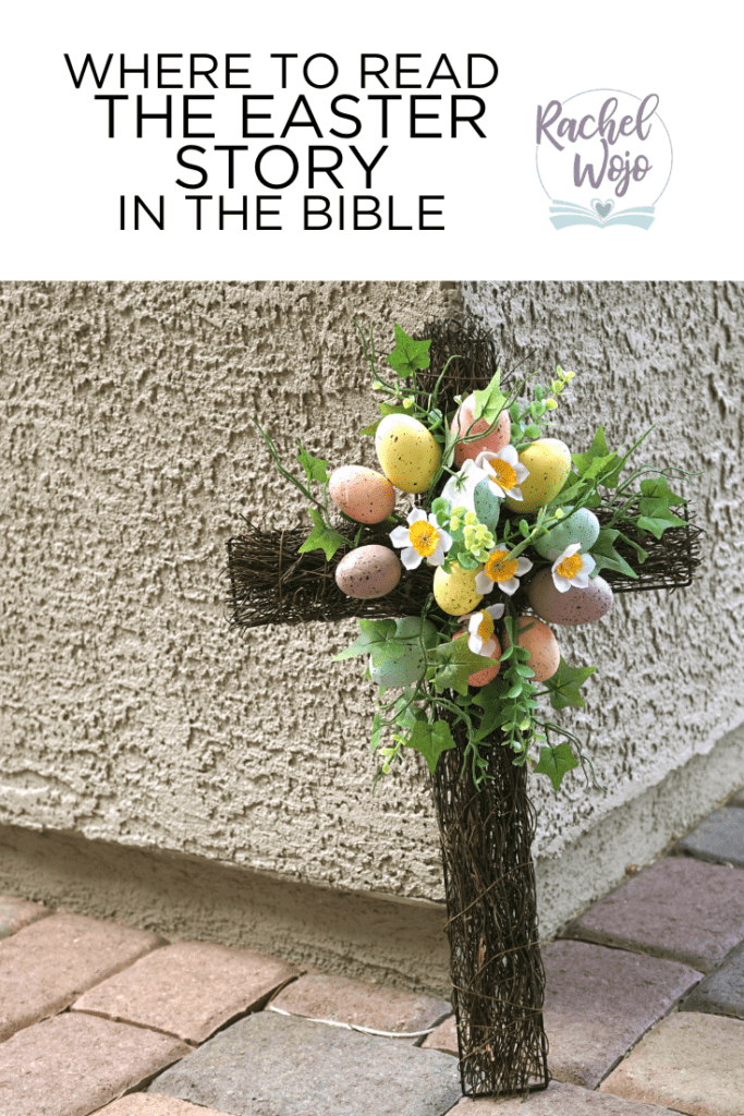 Where to Read the Easter Story in the Bible - RachelWojo.com