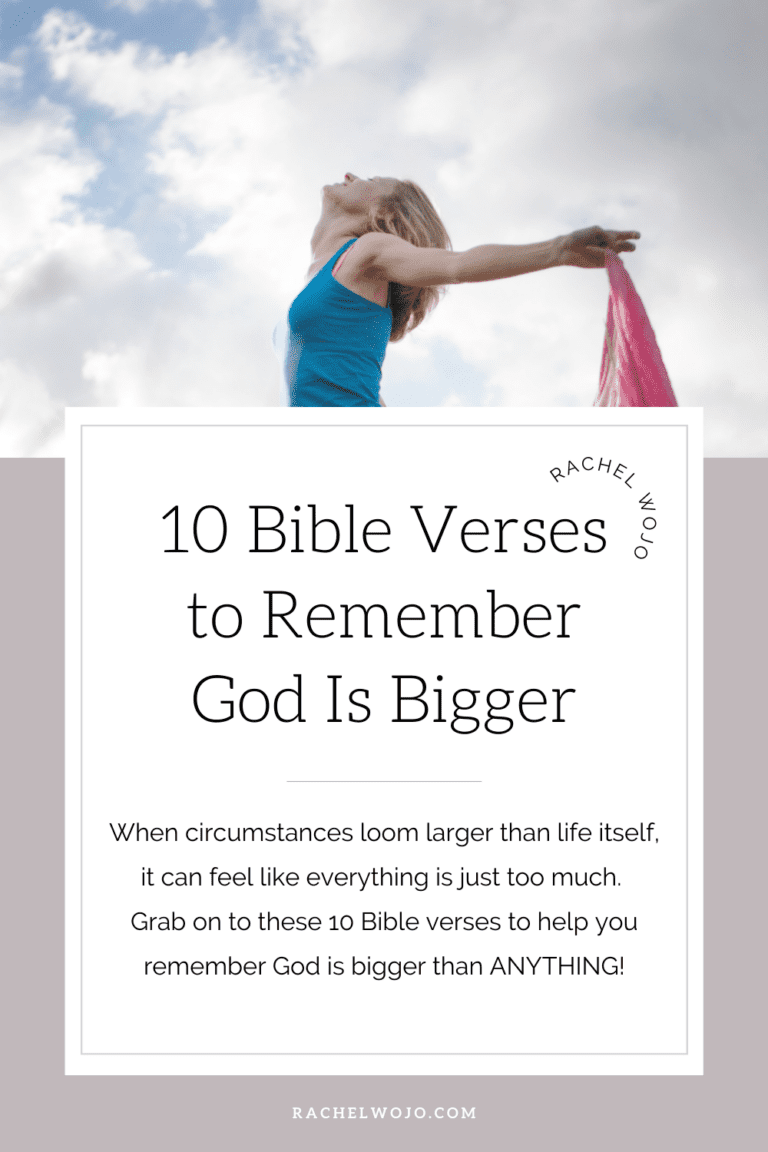 10 Bible Verses to Remember God is Bigger