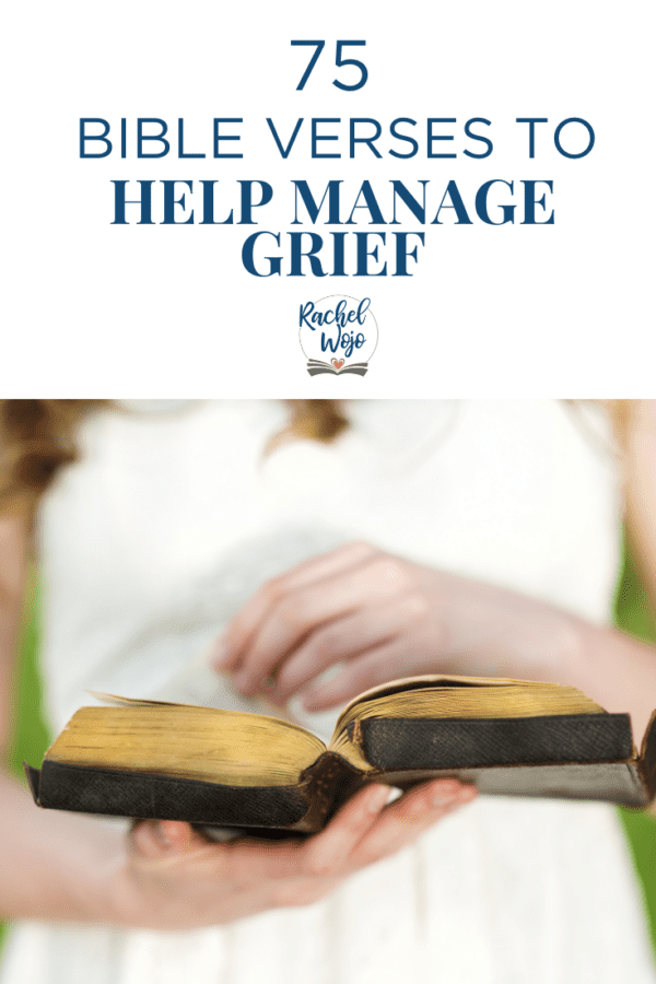 75 Bible Verses to Help Manage Grief - Rachel Wojo