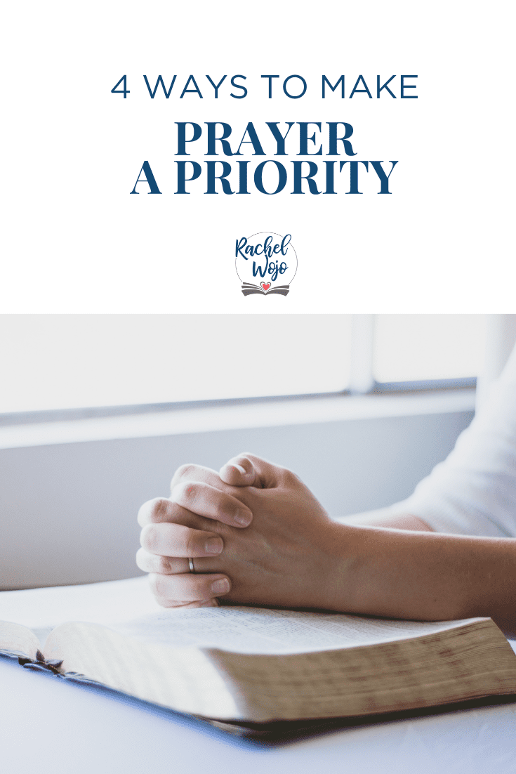 4 Ways to Make Prayer A Priority