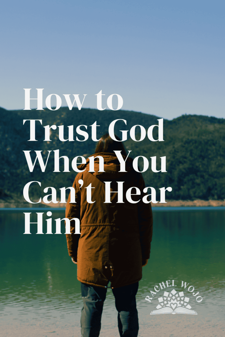 How to Trust God When You Can’t Hear Him