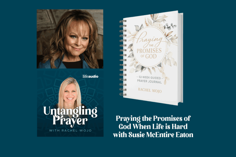 Praying God’s Promises When Life is Hard with Susie McEntire Eaton
