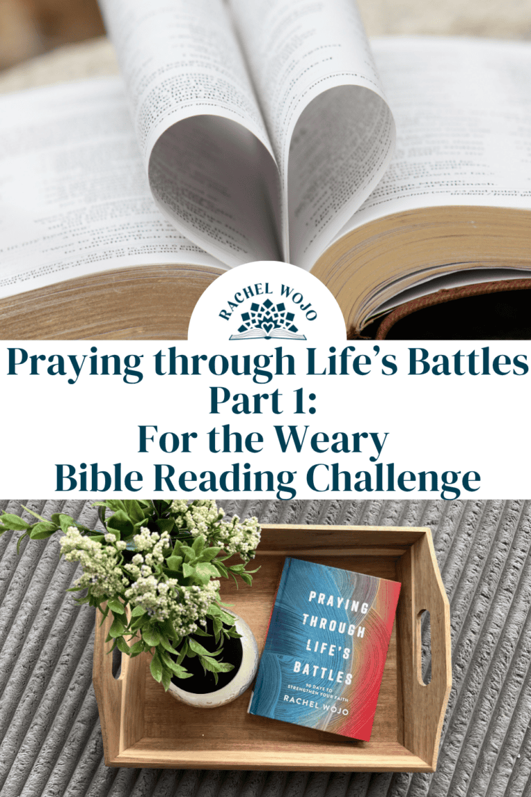 Praying through Life’s Battles Bible Reading Challenge Part 1: For the Weary